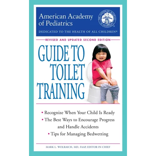 The American Academy of Pediatrics Guide to Toilet Training: Revised and Updated Second Edition