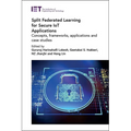Split Federated Learning for Secure Iot Applications: Concepts, Frameworks, Applications and Case Studies