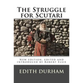 The Struggle for Scutari (Turk, Slav, and Albanian): New edition, edited and introduced by Robert Elsie