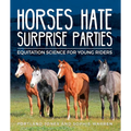 Horses Hate Surprise Parties: Equitation Science for Young Riders