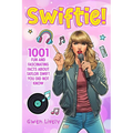 Swiftie!: 1001 Fun and Fascinating Facts About Taylor Swift You Did Not Know