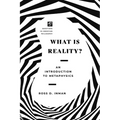 What Is Reality?: An Introduction to Metaphysics