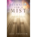Eternity for a Mist: Adventures with God through Jail ministry