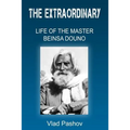 The Extraordinary Life of The Master Beinsa Douno