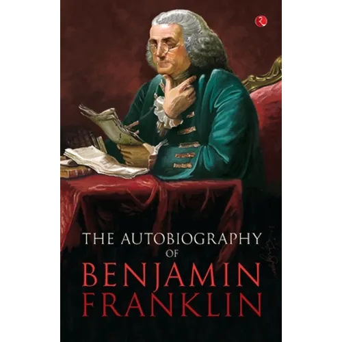 The Autobilgraphy of Benjamin Franklin
