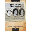 The Three Marjories: Marjory Stoneman Douglas, Marjorie Kinnan Rawlings, Marjorie Harris Carr and their Contributions to Florida