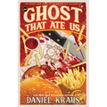 The Ghost That Ate Us: The Tragic True Story of the Burger City Poltergeist