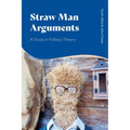 Straw Man Arguments: A Study in Fallacy Theory
