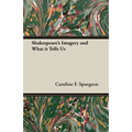 Shakespeare's Imagery and What It Tells Us