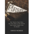 The Pursuit: The Truth That Will Set You Free Is The Truth They Don't Want You To Know