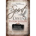 The Spirit of Divine Interception: Rediscovering the Greatest Spiritual Technology on Earth
