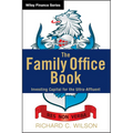 The Family Office Book: Investing Capital for the Ultra-Affluent