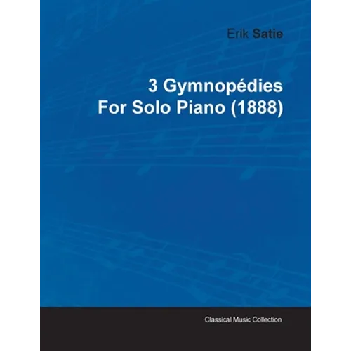 3 Gymnopédies by Erik Satie for Solo Piano (1888)