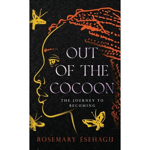 Out of the Cocoon: The Journey to Becoming