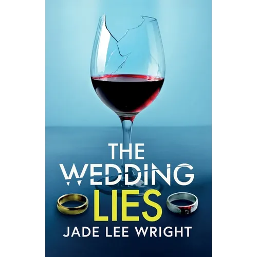 The Wedding Lies: A totally addictive psychological thriller with a shocking final twist