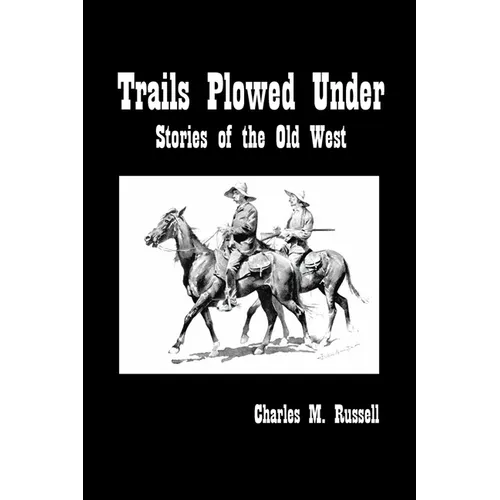 Trails Plowed Under: Stories of the Old West