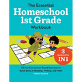 The Essential Homeschool 1st Grade Workbook: 135 Fun Curriculum-Based Exercises to Build Skills in Reading, Writing, and Math