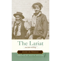 The Lariat: And Other Writings