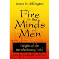 Fire in the Minds of Men: Origins of the Revolutionary Faith