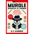 Murdle: Resuelve El Crimen: 100 Acertijos Endiablados Para Solucionar Usando La Lógica Y El Poder de la Deducción / Murdle Volume 1: 100 Elementary to