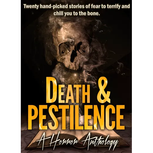 Death & Pestilence: A Horror Anthology
