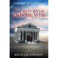 Little Black Girl Lost: Book 6 The Return of Johnnie Wise