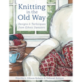 Knitting in the Old Way: Designs and Techniques from Ethnic Sweaters