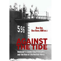 Against the Tide: Rickover's Leadership Principles and the Rise of the Nuclear Navy