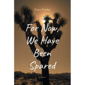 For Now, We Have Been Spared