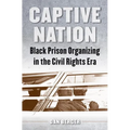 Captive Nation: Black Prison Organizing in the Civil Rights Era