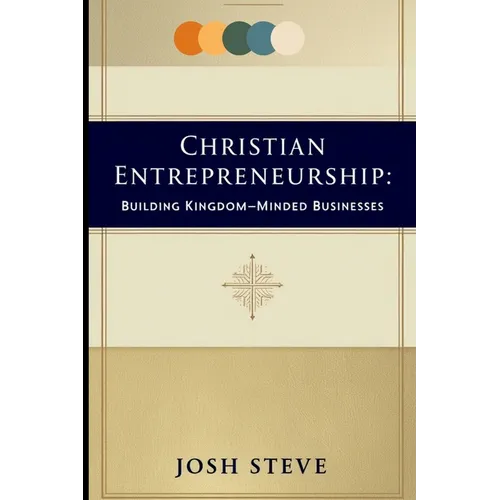 Christian Entrepreneurship: Building Kingdom-Minded Businesses