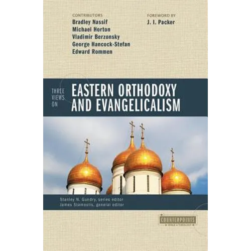 Three Views on Eastern Orthodoxy and Evangelicalism
