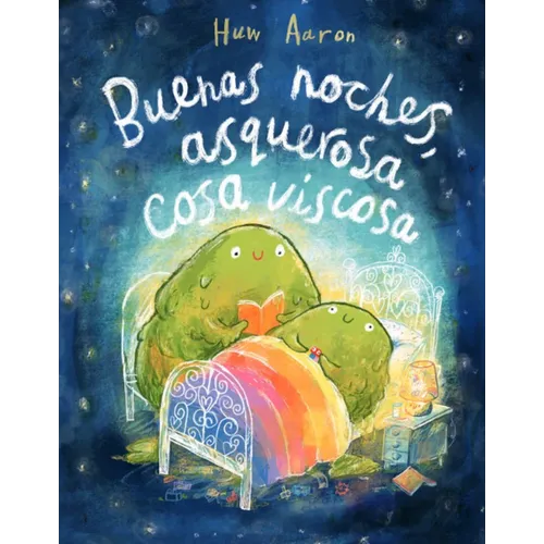 Buenas Noches, Asquerosa Cosa Viscosa / Sleep Tight, Disgusting Blob