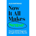 Now It All Makes Sense: How an ADHD Diagnosis Brought Clarity to My Life