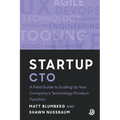 Startup CTO: A Field Guide to Scaling Up Your Company's Technology/Product Function