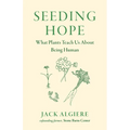 Seeding Hope: What Plants Teach Us about Being Human