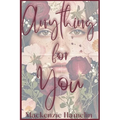 Anything for You