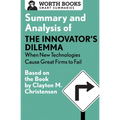 Summary and Analysis of the Innovator's Dilemma: When New Technologies Cause Great Firms to Fail: Based on the Book by Clayton Christensen