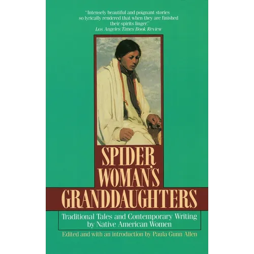 Spider Woman's Granddaughters: Traditional Tales and Contemporary Writing by Native American Women
