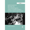 Messiaen's Musical Techniques: The Composer's View and Beyond