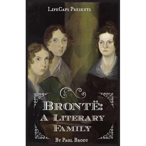 Brontë: A Biography of the Literary Family