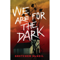 We Are for the Dark