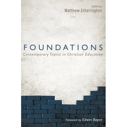 Foundations: Contemporary Topics in Christian Education