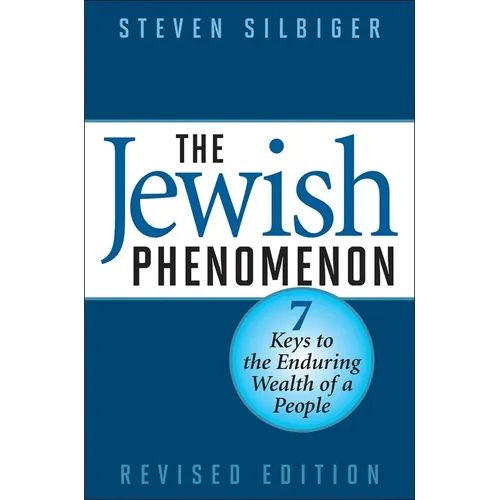 The Jewish Phenomenon: Seven Keys to the Enduring Wealth of a People