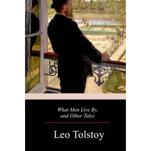 What Men Live By, and Other Tales