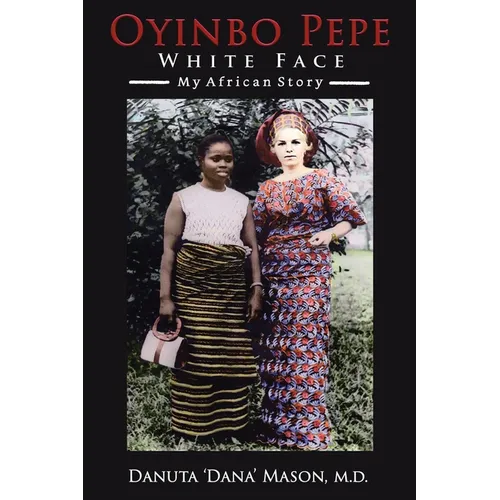 Oyinbo Pepe White Face: My African Story