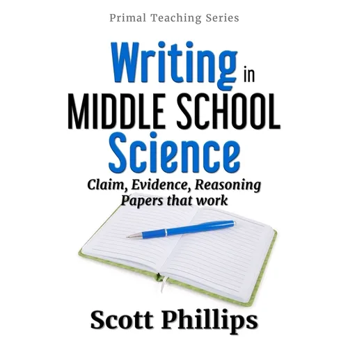 Writing in Middle School Science: Claim, Evidence, Reasoning Papers that Work