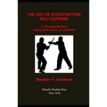 The Art of Stick Fighting Self-Defense: A Practical Method Using Cane, Stick, or Umbrella