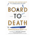 Board to Death: Transform Your Nonprofit Board Into a Strategic Catalyst for Change