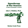 Hypnotherapy of War Neuroses: A Clinical Psychologist's Casebook